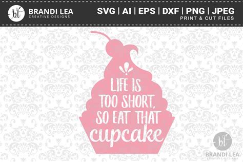 Download Free Life is Too Short, So Eat That Cupcake SVG Cutting Files Commercial Use